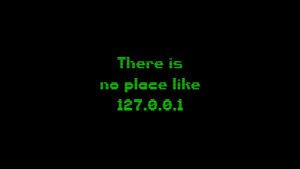 There's No Place Like 127.0.0.1