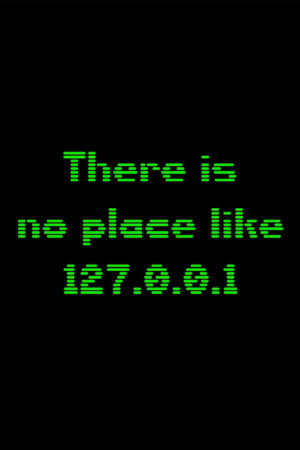 There's No Place Like 127.0.0.1